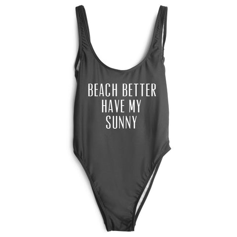 Beach Better Have My Sunny One Piece Swimsuit